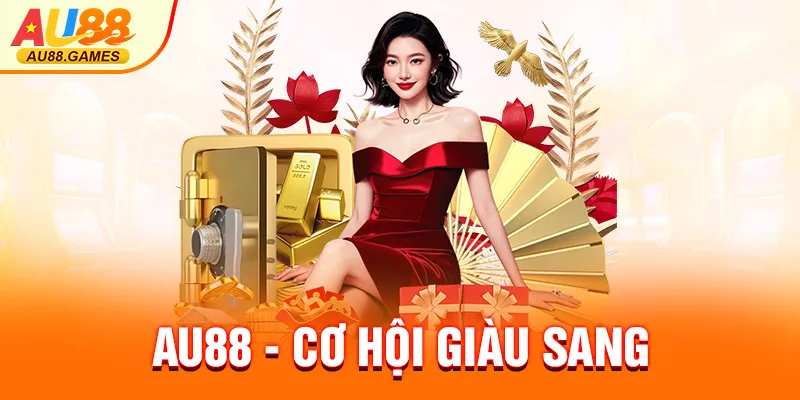 AU88 - Đường Link Mới Nhất Tháng 8 Nạp Rút Thần Tốc