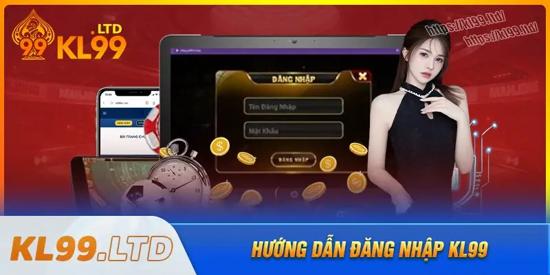 Hướng dẫn đăng nhập KL99 từng bước